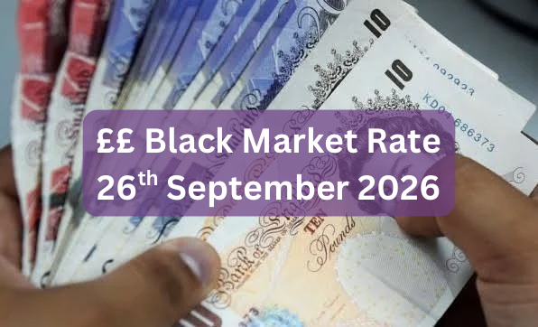 Pound To Naira Black Market Exchange Rate Today 26th September, 2026