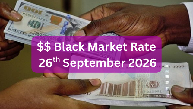 Dollar To Naira Black Market Exchange Rate Today 26th September, 2026