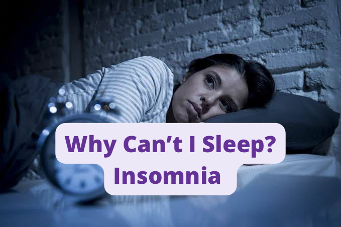 Why Can’t I Sleep? Insomnia