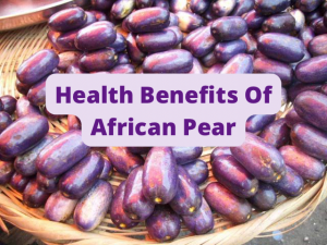 Health Benefits Of African Pear