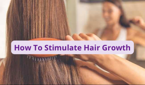 How To Stimulate Hair Growth