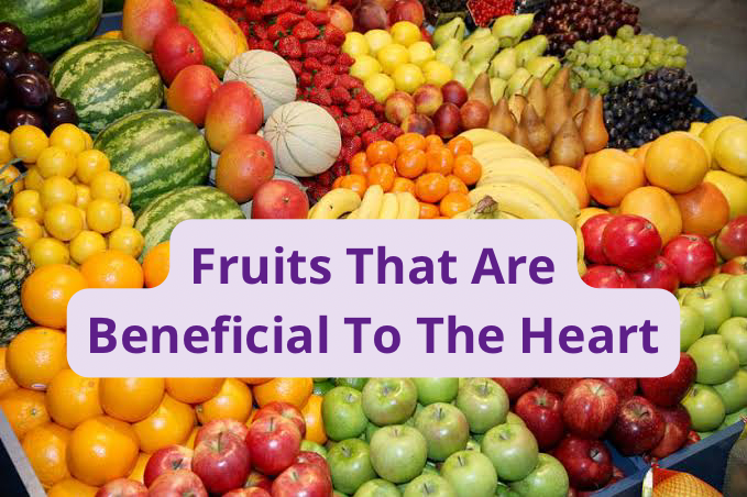 Fruits That Are Beneficial To The Heart