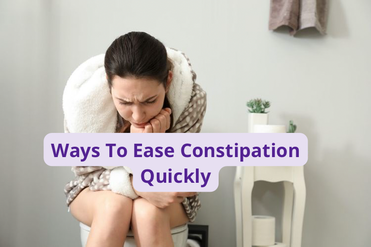 Ways To Ease Constipation Quickly