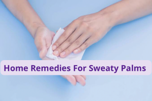 Home Remedies For Sweaty Palms