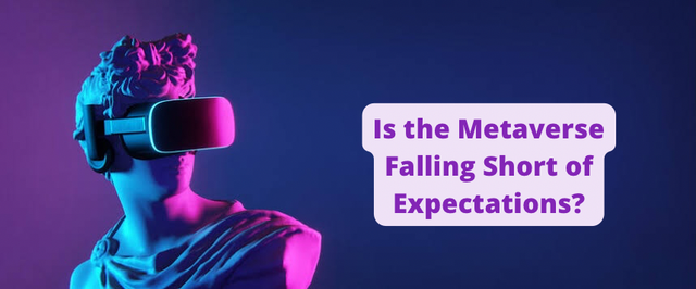 Is the Metaverse Falling Short of Expectations?