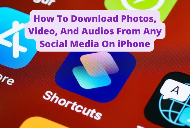R Download: How To Download Photos, Video, And Audios From Any Social Media On iPhone