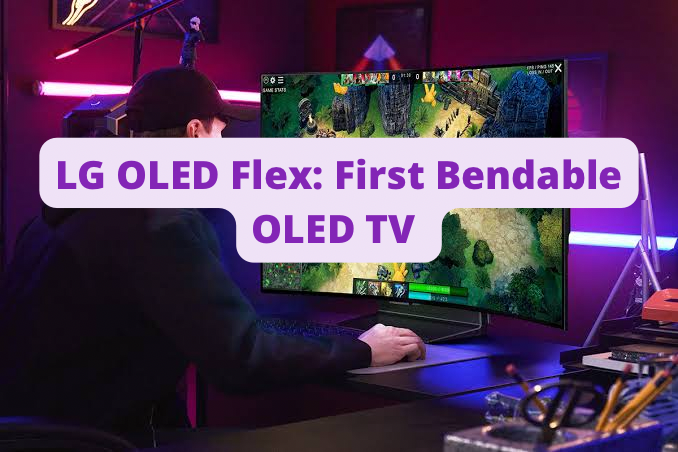 LG OLED Flex released: First Bendable OLED TV