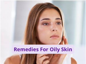 Remedies For Oily Skin
