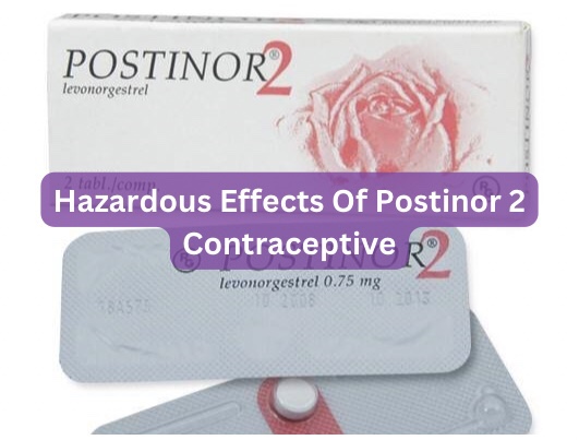 Hazardous Effects Of Postinor 2 Contraceptive