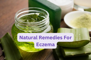 Natural Remedies For Eczema
