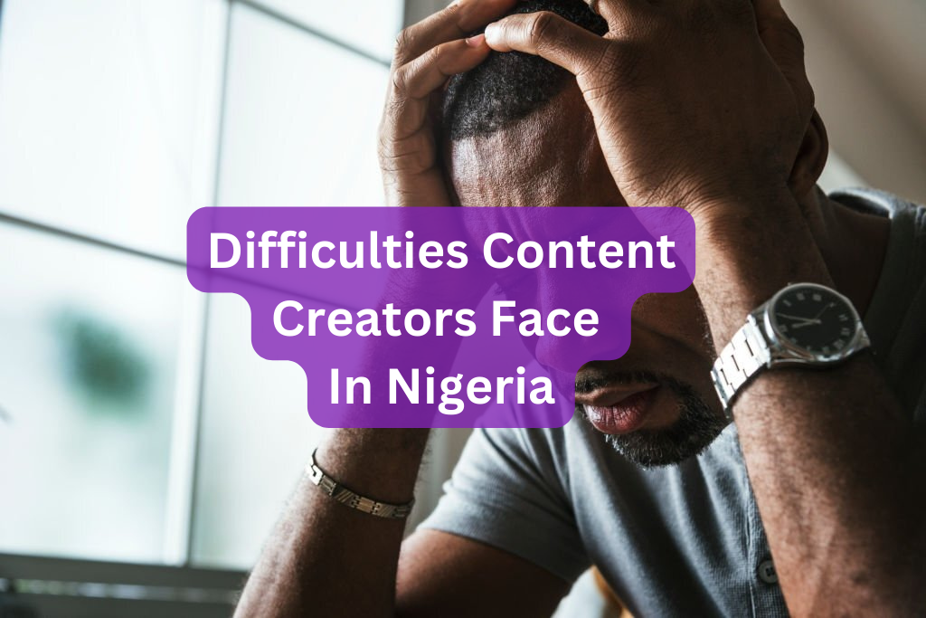 EDITORIAL: Difficulties Content Creators Face In Nigeria