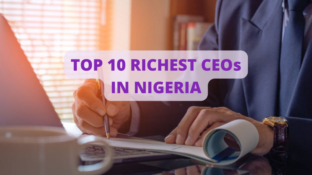Top 10 Richest CEOs In Nigeria