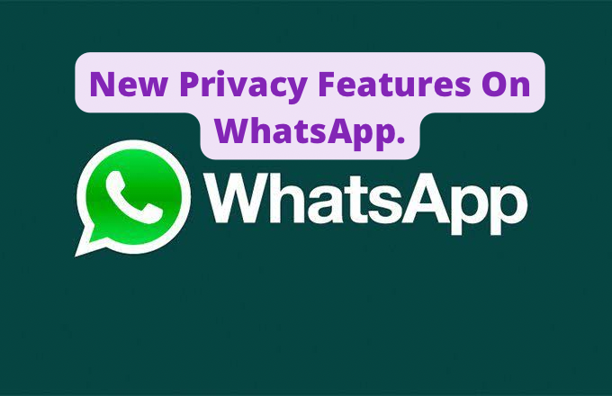 WhatsApp Updates: New Privacy Features.