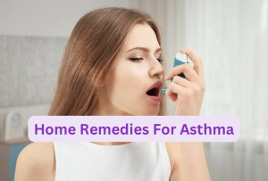 Home Remedies For Asthma