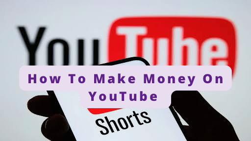How To Make Money On YouTube