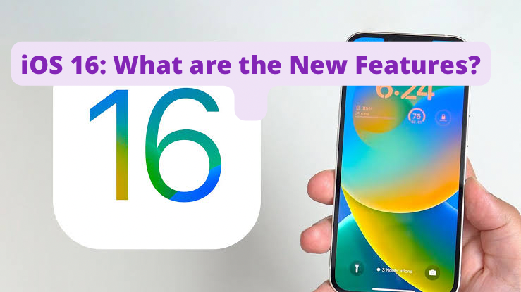 iOS 16: What are the New Features?