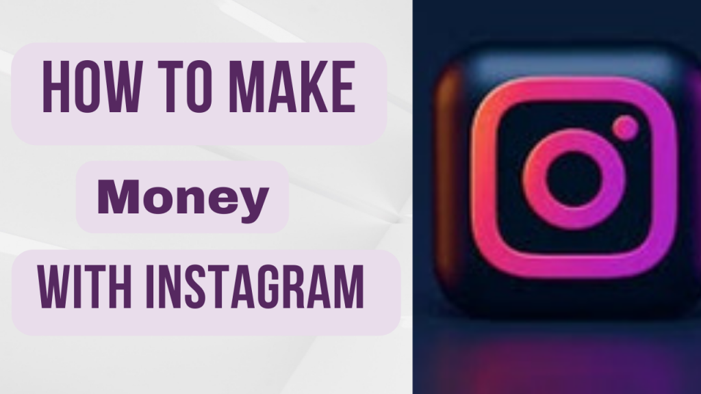 How To Make Money With Instagram In 2022
