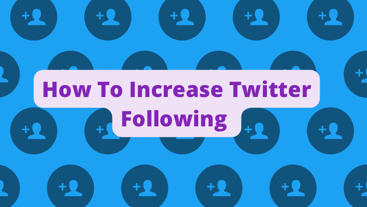 How To Increase Twitter Following.