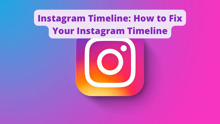Instagram Timeline: How to Fix Your Instagram Timeline