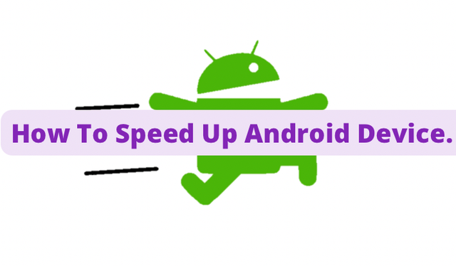 How To Speed Up Android Device.