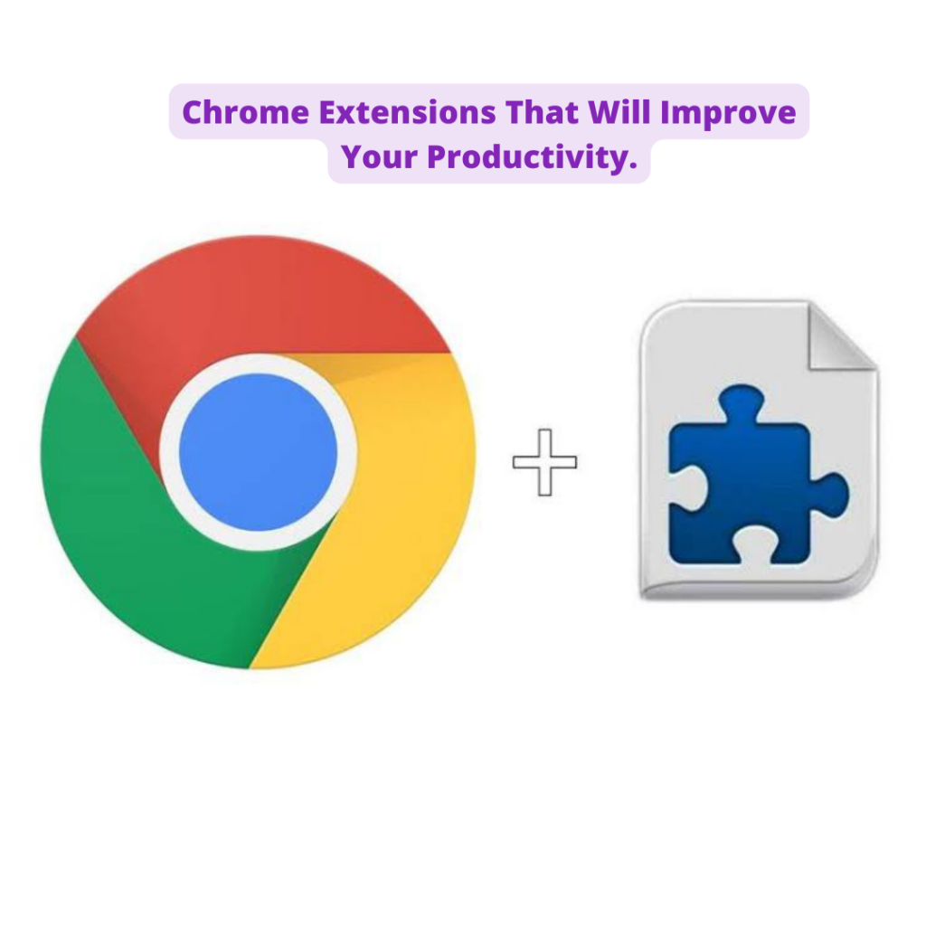 3 Chrome Extensions That Will Improve Your Productivity.
