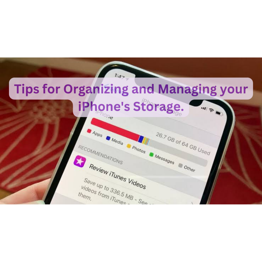 Tips for Organizing and Managing your iPhone's Storage.