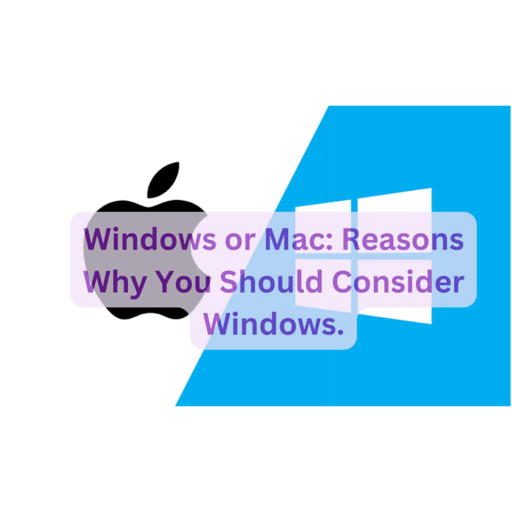 Windows or Mac: Reasons Why You Should Consider Windows.