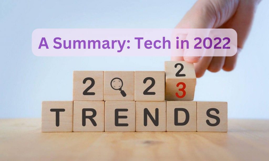 A Summary: Tech in 2022.