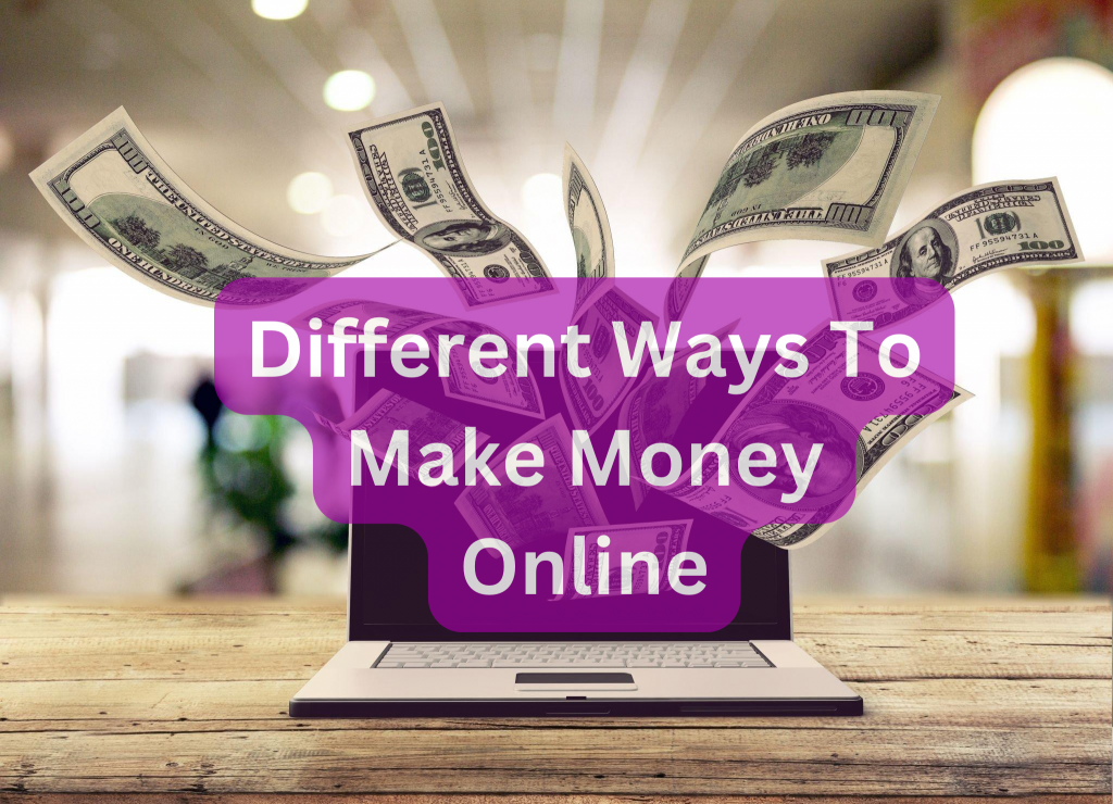 Different Ways To Make Money Online