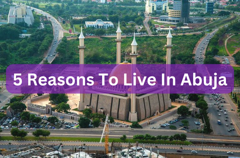 5 Reasons Why You Should Live In Abuja, Nigeria