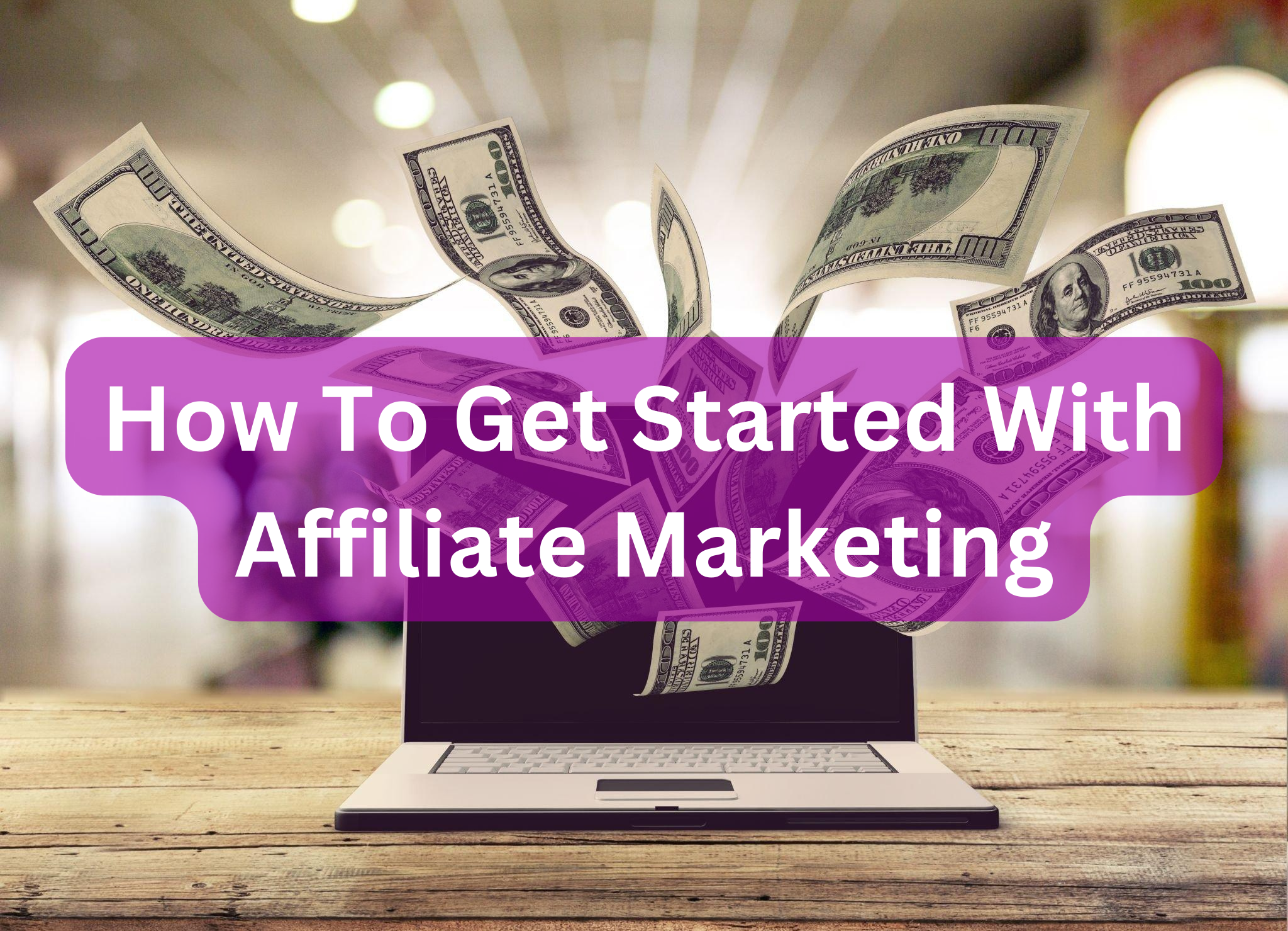 How To Get Started With Affiliate Marketing