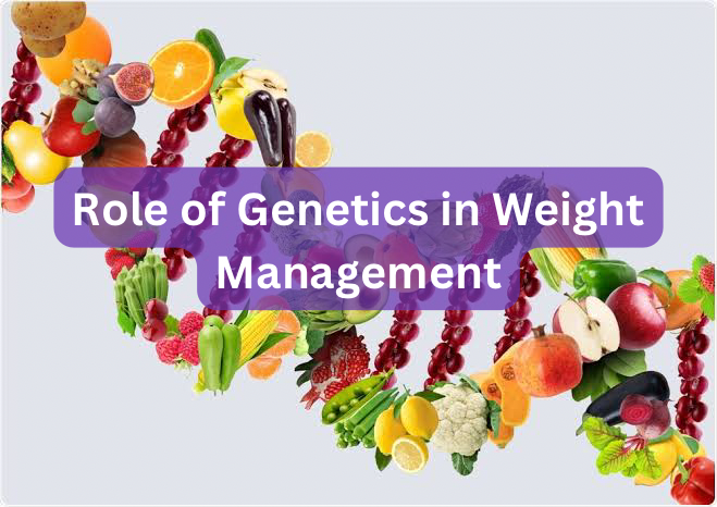 Role of Genetics in Weight Management