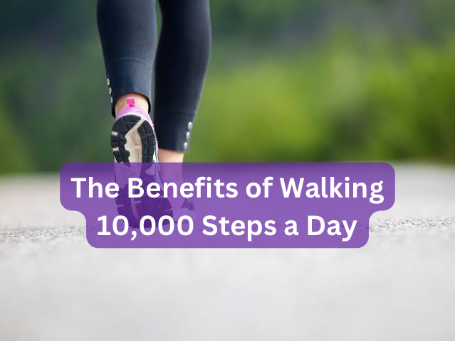 The Benefits of Walking 10,000 Steps a Day