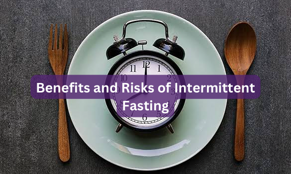 Benefits and Risks of Intermittent Fasting
