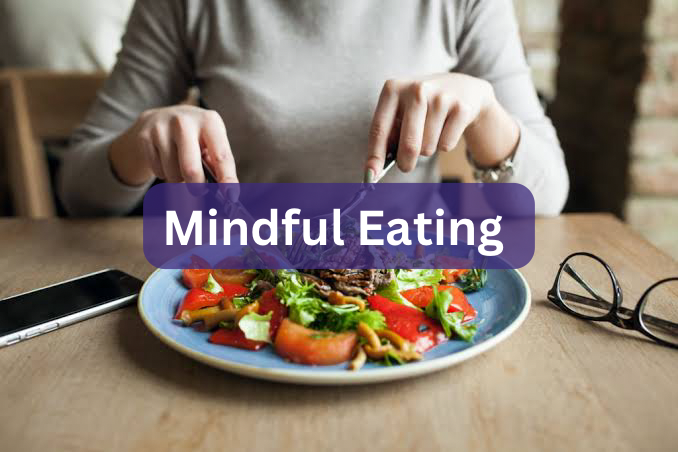 Mindful Eating: What is it and How it Can Improve Your Relationship with Food