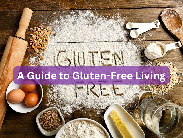 A Guide to Gluten-Free Living