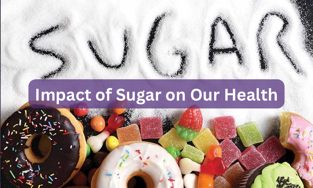 Understanding the Impact of Sugar on Our Health