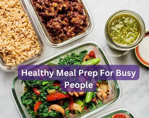 Healthy Meal Prep For Busy People