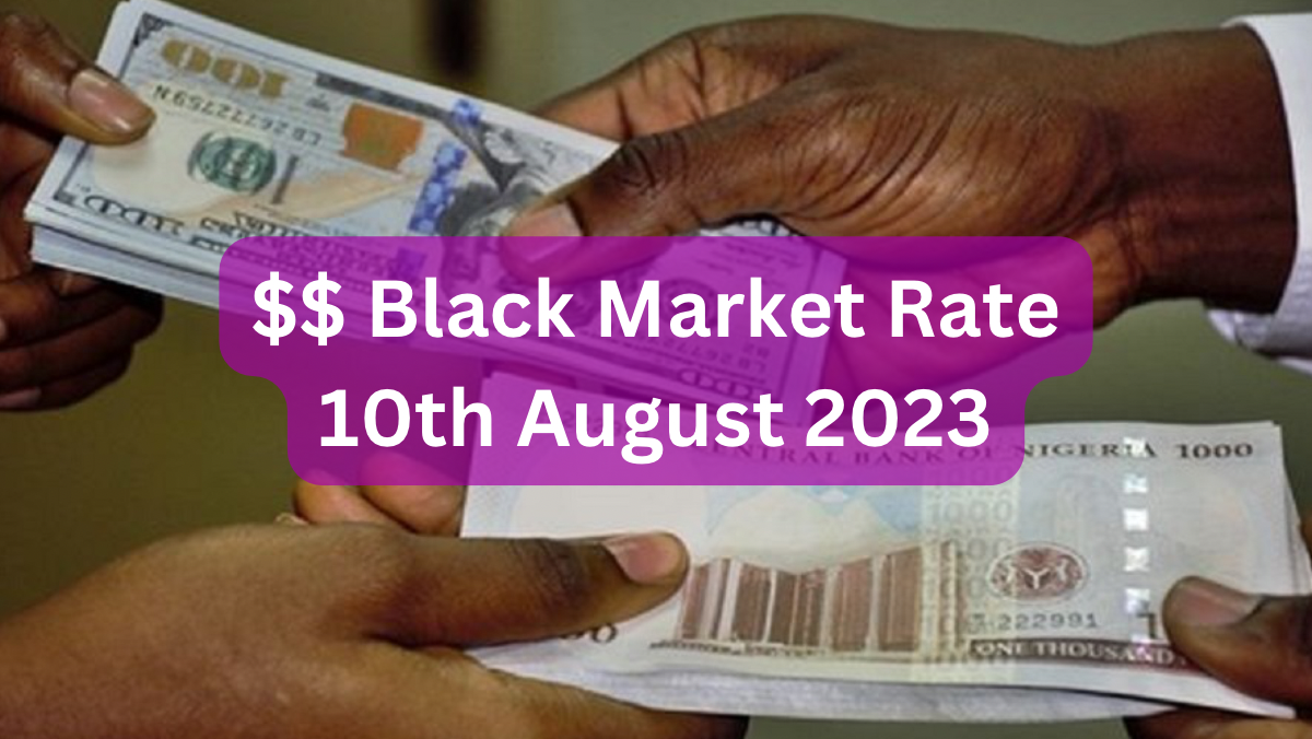 Dollar To Naira Black Market Exchange Rate 08/08/2023
