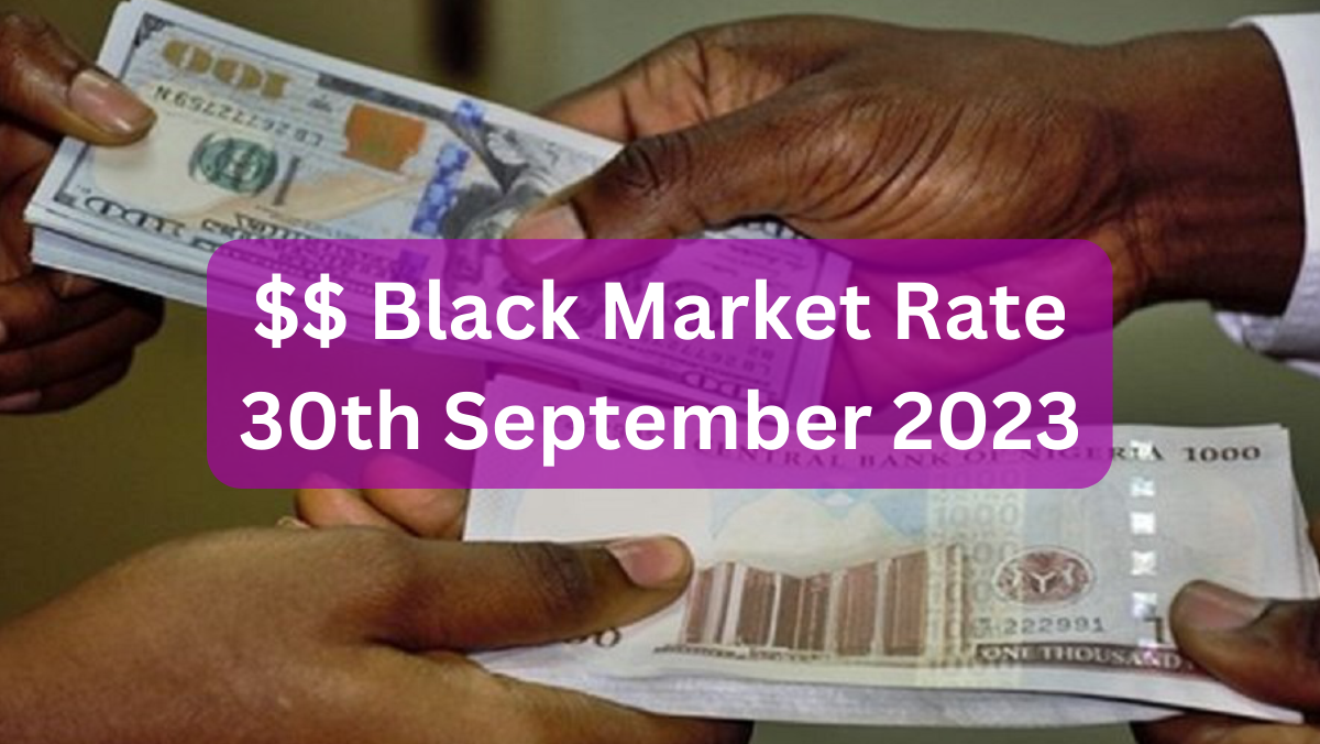 Dollar To Naira Black Market Exchange Rate 30/09/2023