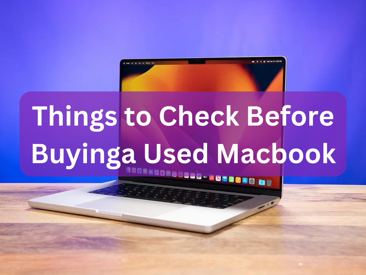 Things to Check Before Buying a Used Macbook