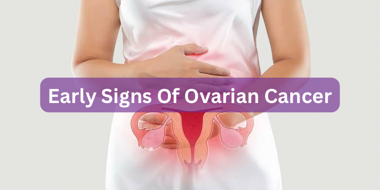 The Early Signs Of Ovarian Cancer