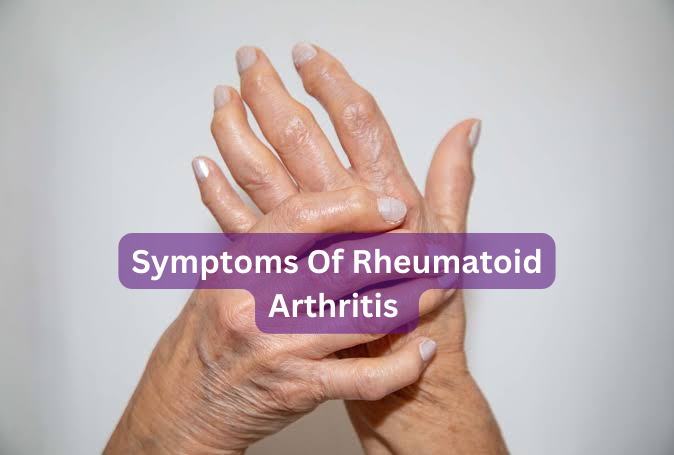 Symptoms of Rheumatoid Arthritis