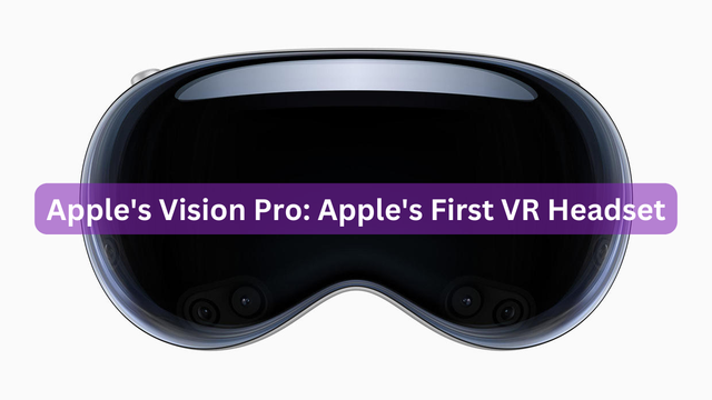 Apple's Vision Pro: Apple's First VR Headset