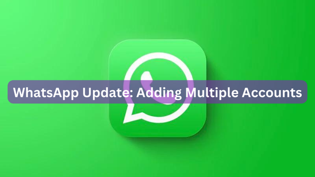 WhatsApp Update: Adding Multiple Accounts