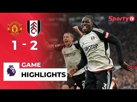 VIDEO: Manchester United 1 – 2 Fulham Highlights |Watch Now | Premier League