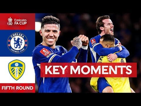 VIDEO: Chelsea 3 – 2 Leeds United Highlights |Watch Now | FA CUP