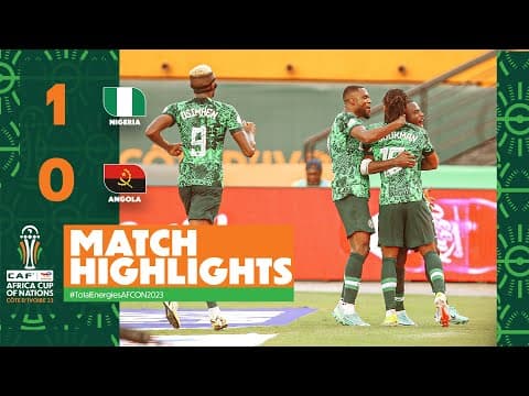 VIDEO: Nigeria 1 – 0 Angola Highlights |Watch Now | AFCON
