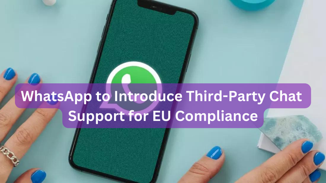 WhatsApp to Introduce Third-Party Chat Support for EU Compliance