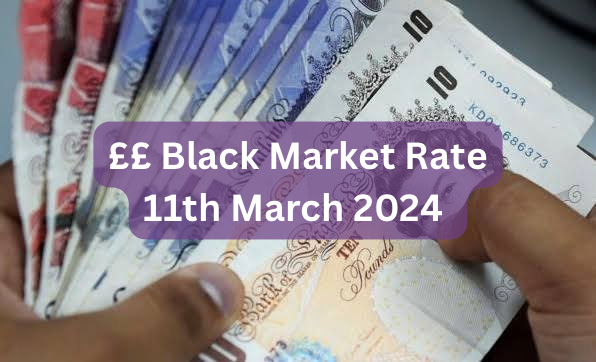 Pounds To Naira Black Market Exchange Rate Today 11th March, 2024